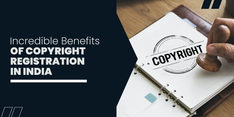 Incredible Benefits of Copyright Registration in India