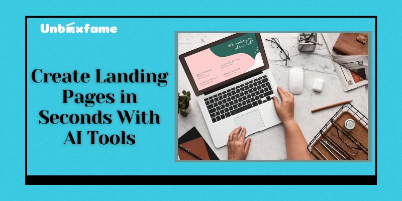 Create Landing Pages in Seconds With AI Tools