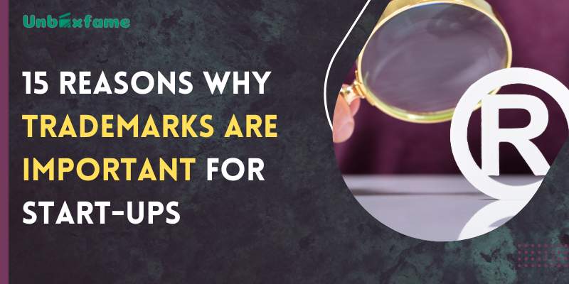 Top 15 Reasons Why Trademarks Are Important for Start-Ups
