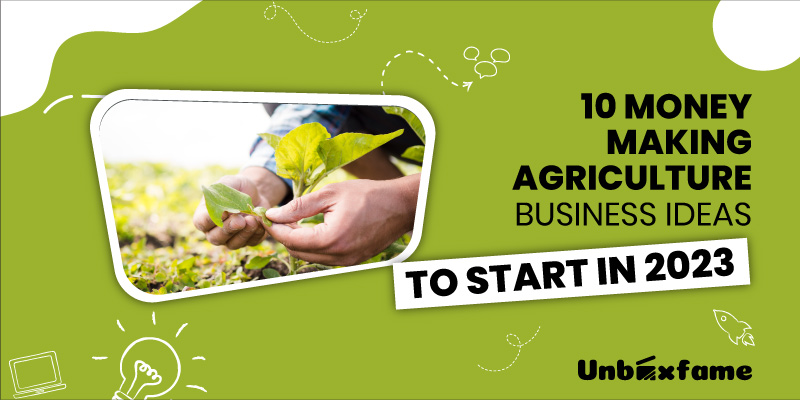 10 Money Making Agriculture Business Ideas To Start In 2023