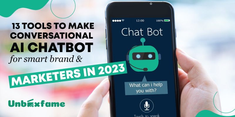 13 Tools to make Conversational AI Chatbot for smart brand & marketers in 2023