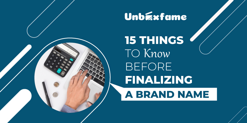 15 Things To Know Before Finalizing A Brand Name