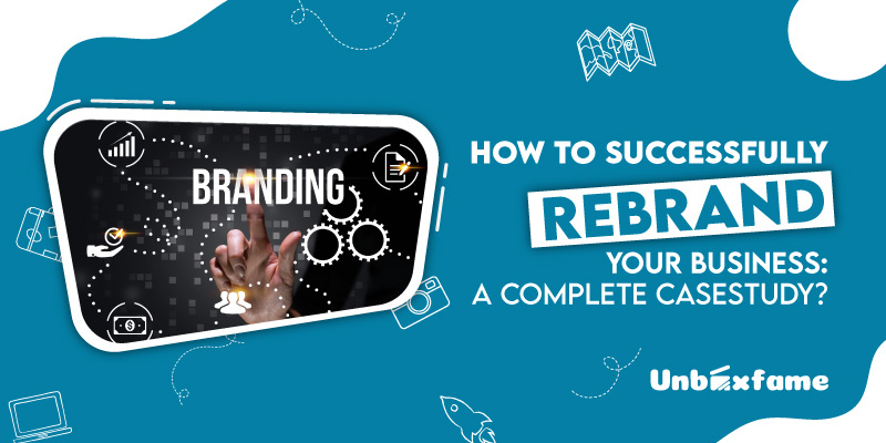 How to successfully rebrand your business: A complete Casestudy?