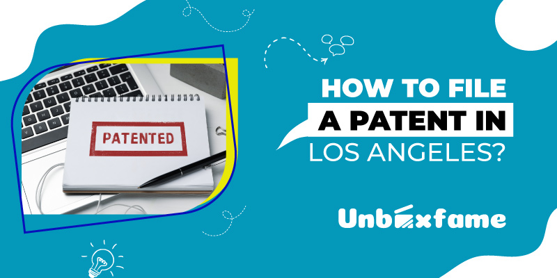 How to File a Patent in Los Angeles (California)?: A Comprehensive Guide