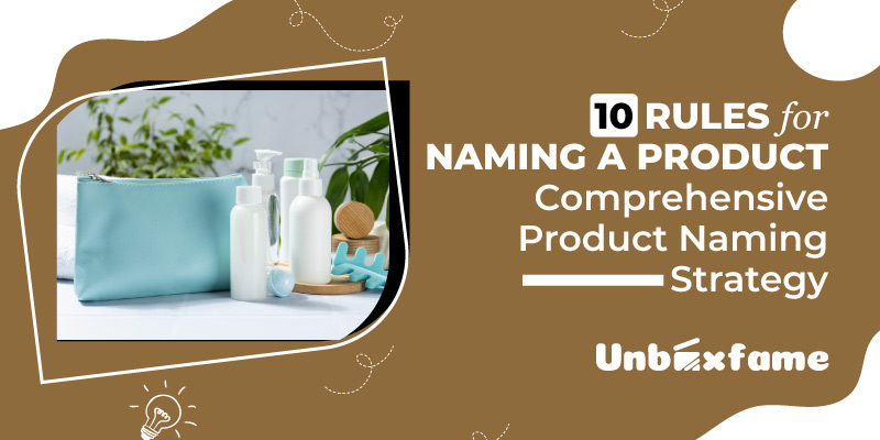 10 Rules for Naming a Product: Comprehensive Product Naming Strategy