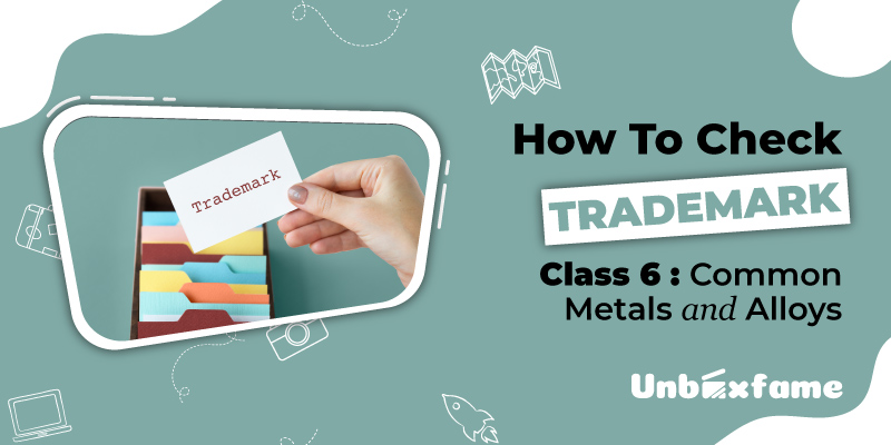 How to Check Trademark Class 6: Common Metals and Alloys