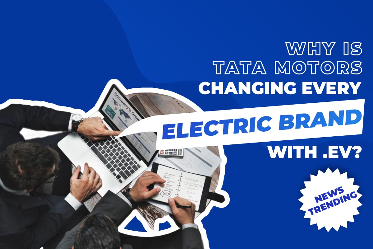 Why is Tata Motors changing every electric brand with .EV?