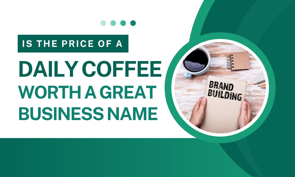 <strong>Is the Price of a Daily Coffee Worth a Great Business Name?</strong>