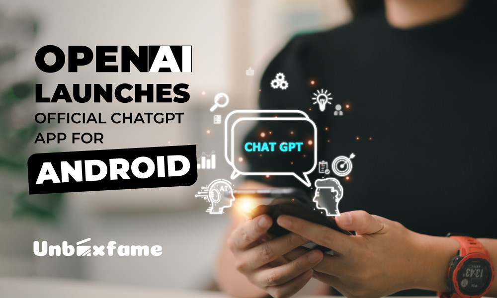 OpenAI Launches Official ChatGPT App For Android