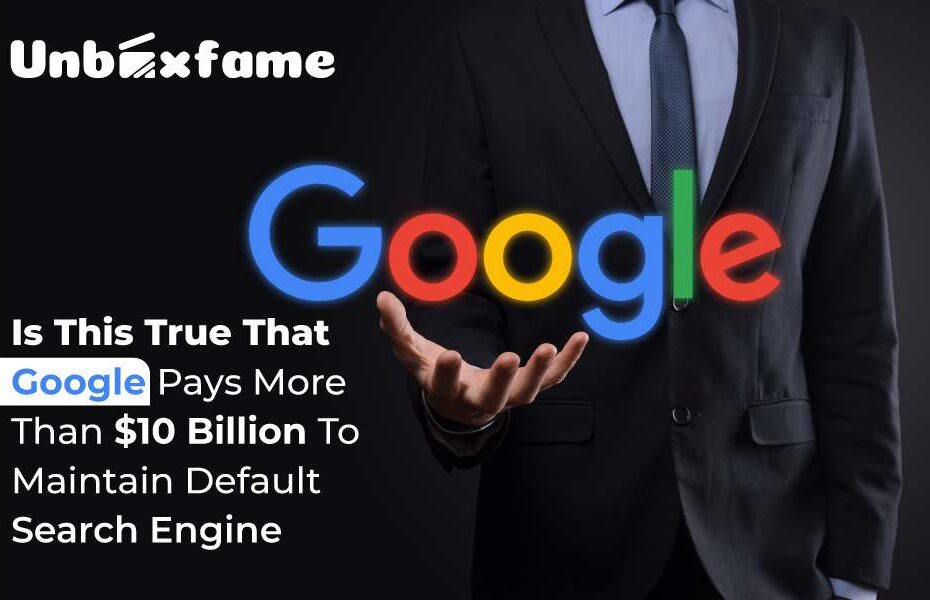 Is this true that Google pays more than $10 billion to maintain default Search Engine