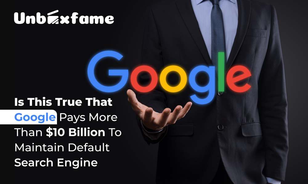 Is this true that Google pays more than $10 billion to maintain default Search Engine